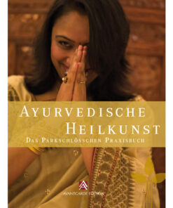 Das Ayurveda Parkschlösschen Praxisbuch "Ayurvedische Heilkunst"