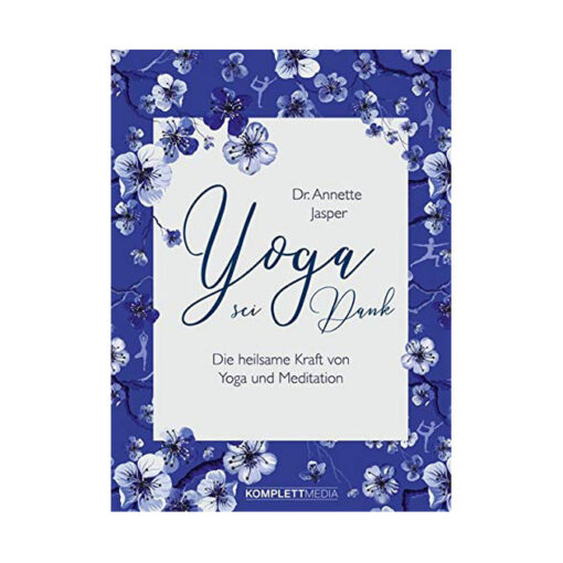 Dr. Annette Jasper: Yoga sei Dank: Die heilsame Kraft von Yoga und Meditation im Ayurveda Parkschlösschen Onlineshop