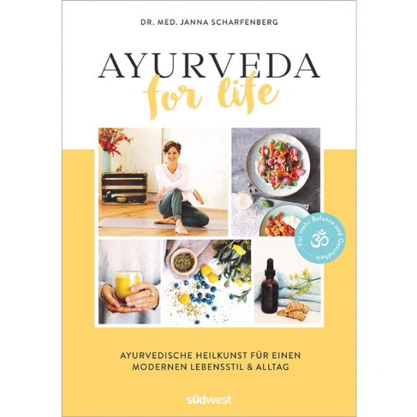 Dr. med. Janna Scharfenberg: Ayurveda for life: Ayurvedische Heilkunst für einen modernen Lebensstil & Alltag; Bücher im Ayurveda Parkschlösschen Onlineshop