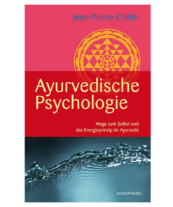 Jean-Pierre Crittin Ayurvedische Psychologie Wege zum Selbst und das Energieprinzip im Ayurveda Parkschlösschen Onlinshop