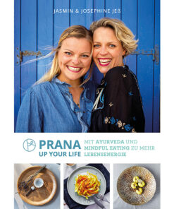 Prana up your life: Mit Ayurveda und Mindful Eating zu mehr Lebensenergie | Ayurveda Parkschlösschen Onlineshop