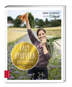 Dana Schwandt: Easy Ayurveda - Das Kochbuch | Ayurveda Parkschlösschen Onlineshop