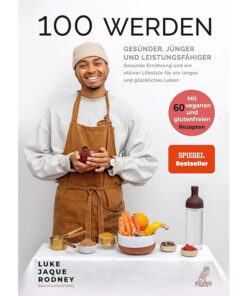 100 werden – gesünder, jünger und leistungsfähiger